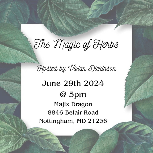 The Magic of Herbs 6/29 @5pm -  Majix Dragon