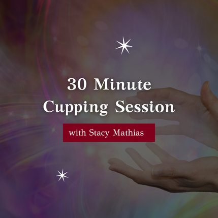 30 Minute Cupping Session with Stacy Mathias