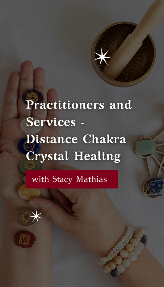 Practitioners and Services-Distance Chakra Crystal Healing-Stacy Mathias