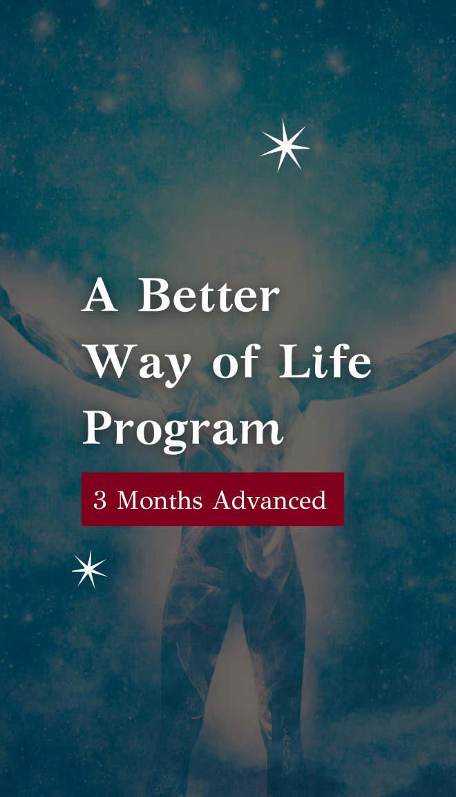 A Better Way of Life Program- 3 Months Advanced