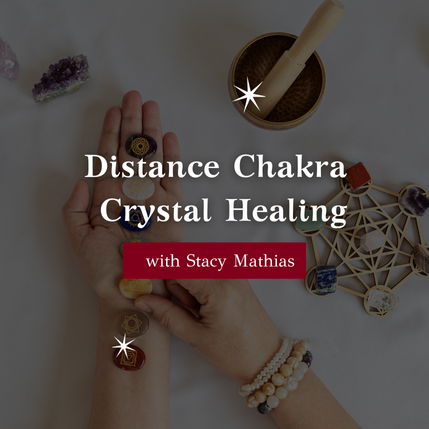 Distance Chakra Crystal Healing with Stacy Mathias