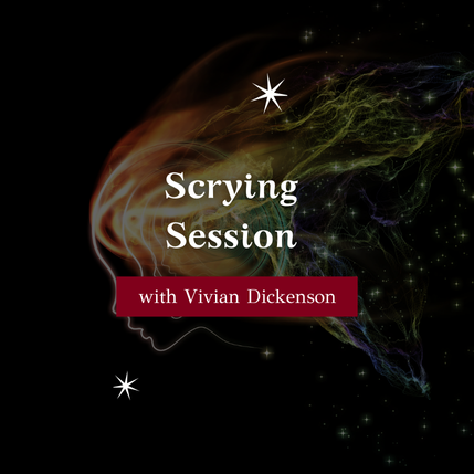 Scrying Session with Vivian Dickinson