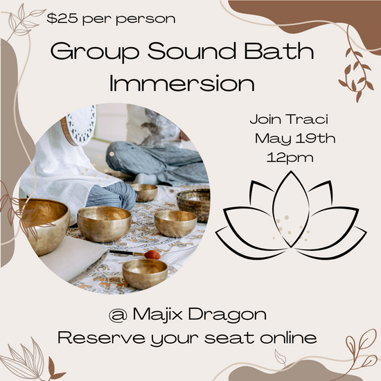 Group Immersion Sound Bath with Traci Marshall 5/19 @ 12p -  Majix Dragon