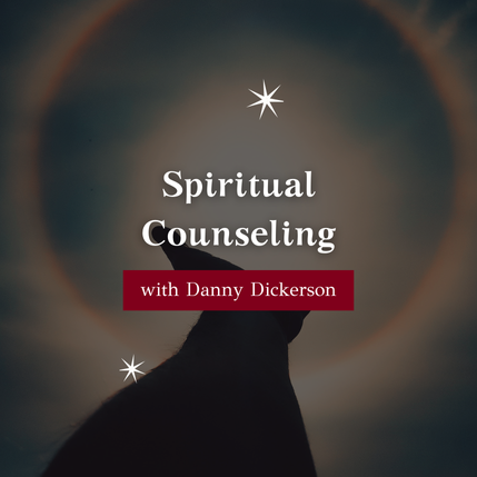 Spiritual Counseling with Danny Dickerson